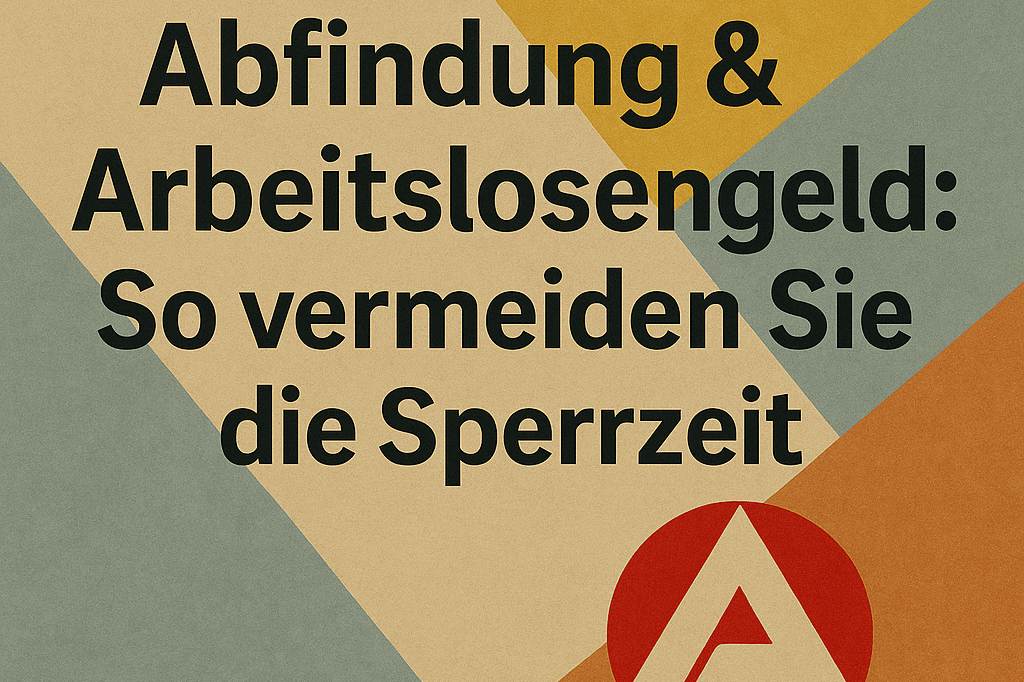 Quadratisches Titelbild mit dem Text „Abfindung & Arbeitslosengeld: So vermeiden Sie die Sperrzeit“ in schwarzer, klarer Schrift.